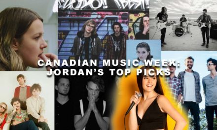 Canadian Music Week: Jordan’s Top Picks