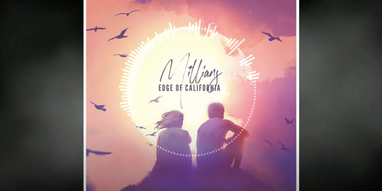 Edge of California – Millians Ft. Catherine Kennedy (New Single)