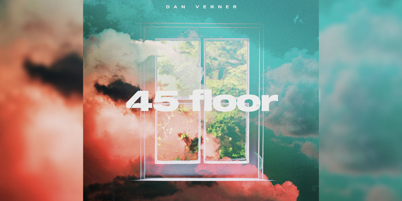 New Brunswick’s Dan Verner Releases New Single “45 Floor” With Producer Nick Fowler (FWLR)