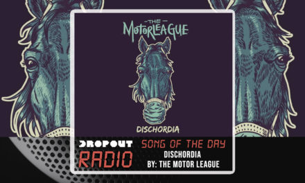Dischordia by The Motorleague – Dropout Radio Song Of The Day