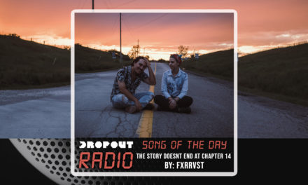 The Story Doesn’t End At Chapter 14 By Fxrrvst – Dropout Radio’s Song Of The Day