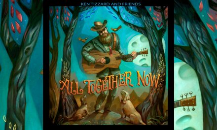 Ken Tizzard And Friends Release “All Together Now” – 13 Classic Songs Re-interpreted By 44 Different Musicians From Across Canada And The United States