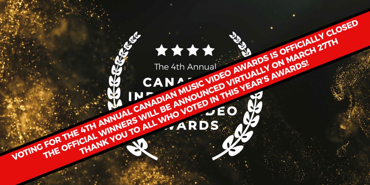 Voting For The 4th Annual Canadian Independent Music Video Awards If Officially Closed