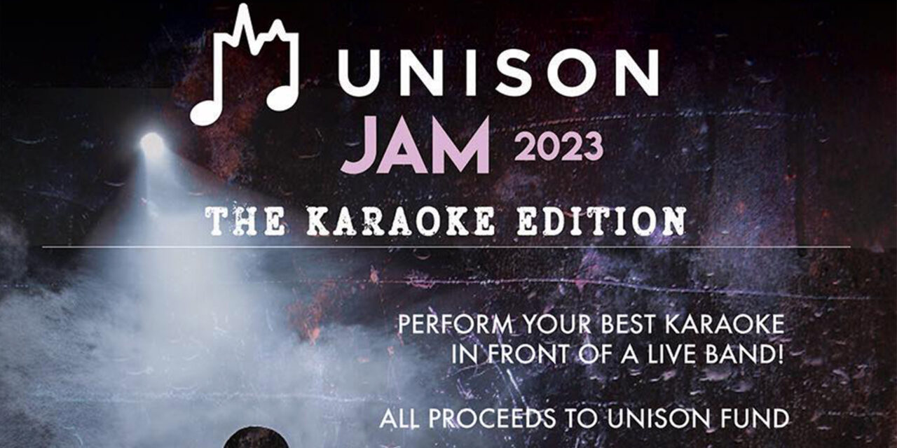 Sing Your Heart Out For A Great Cause! Unison Jam – Karaoke Edition Brings Together Musical Friends and Fans To Support the Unison Fund