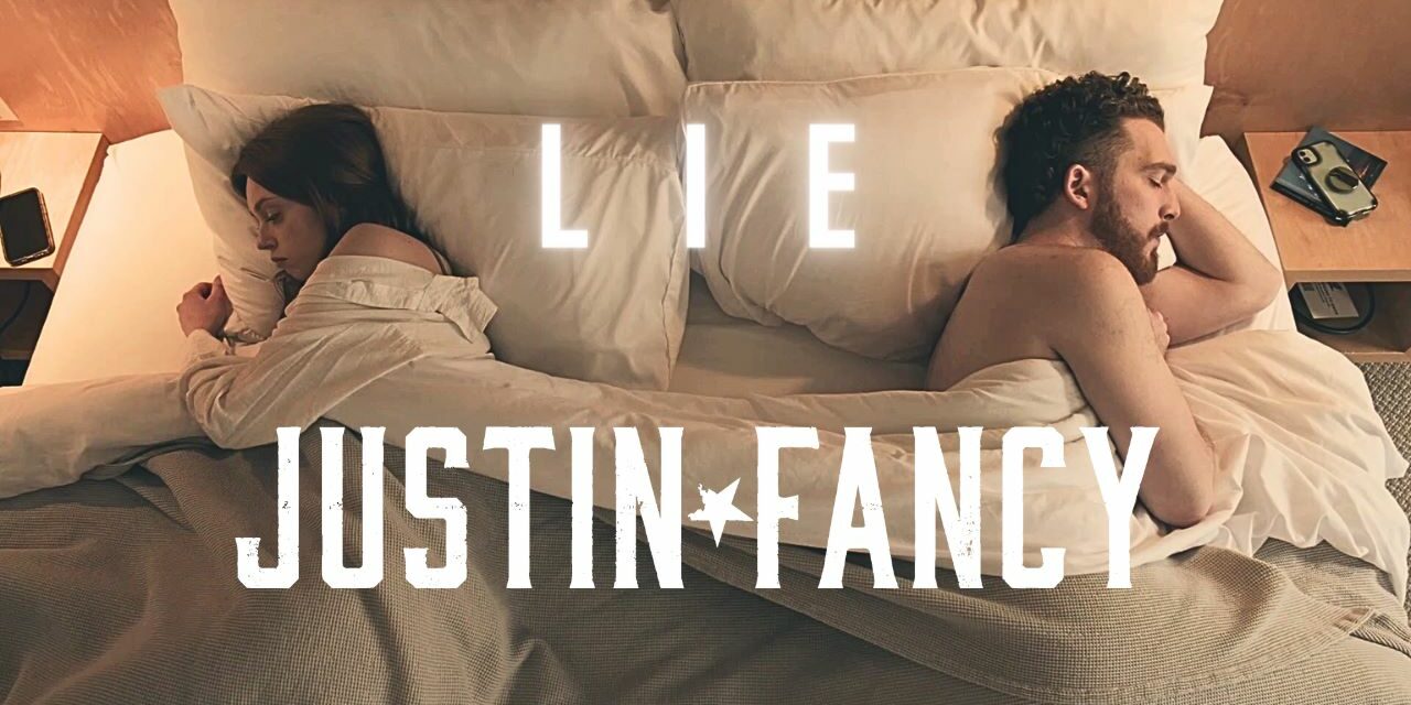 JUSTIN FANCY’S NEW MUSIC VIDEO “LIE” SHINES A SPOTLIGHT ON THE EMPOWERING ACT OF LETTING LOVE GO